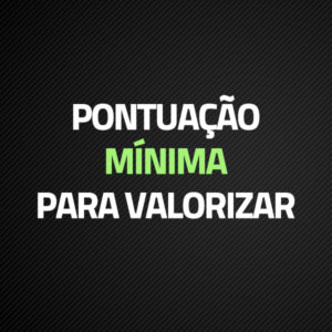 Pontuação Mínima para Valorizar #15